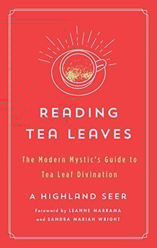 Reading Tea Leaves: The Modern Mystic's Guide to Tea Leaf Divination (The Modern Mystic Library)