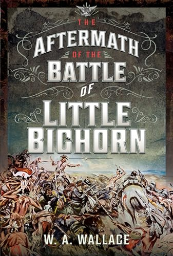 The Aftermath of the Battle of Little Big Horn (Book 2 of 2)
