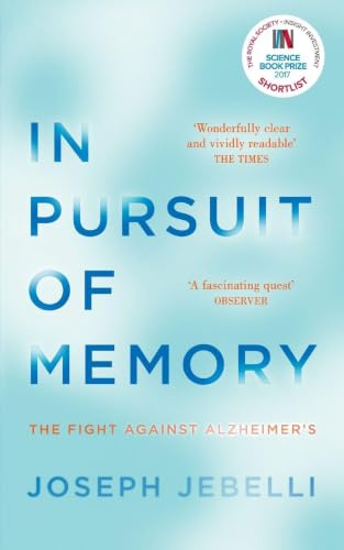 In Pursuit of Memory: The Fight Against Alzheimer's: Shortlisted for the Royal Society Prize