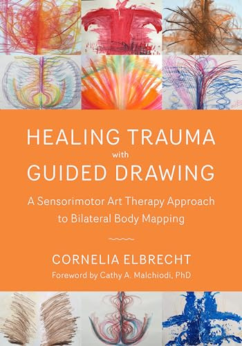 Trauma Healing with Guided Drawing: A Sensorimotor Art Therapy Approach to Bilateral Body Mapping