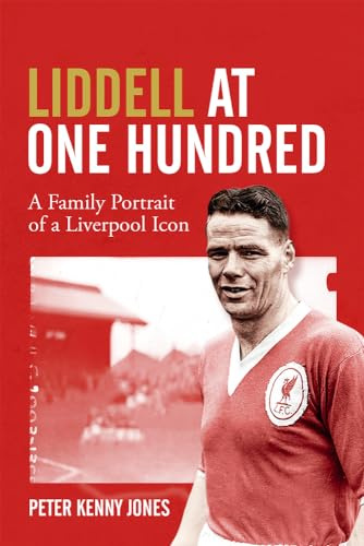 Billy Liddell at One Hundred: A Family Portrait of a Liverpool Icon