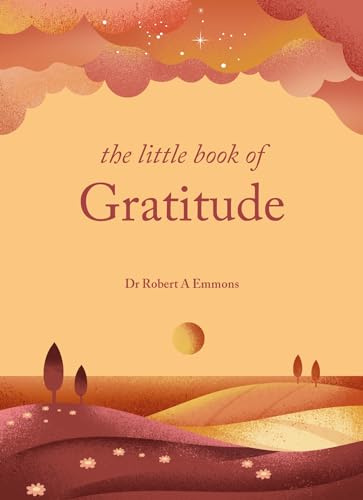 The Little Book of Gratitude: Create a life of happiness and wellbeing by giving thanks