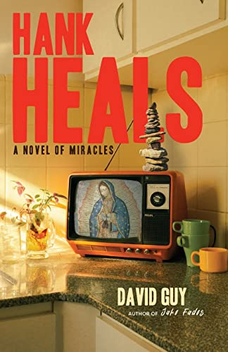 Hank Heals: A Novel of Miracles