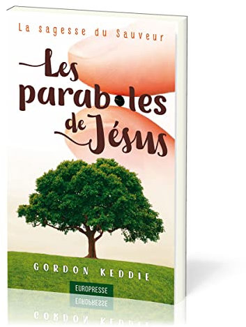 Les paraboles de Jésus: La sagesse du Sauveur