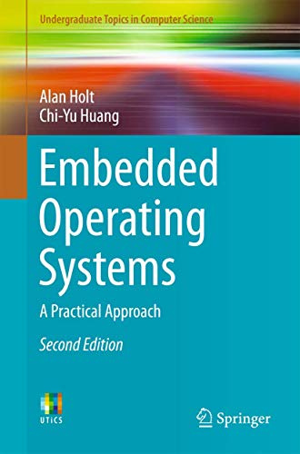 Embedded Operating Systems: A Practical Approach (Undergraduate Topics in Computer Science)