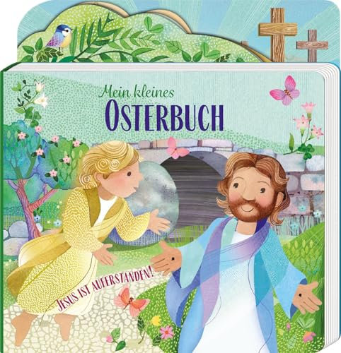 Mein kleines Osterbuch: Jesus ist auferstanden!