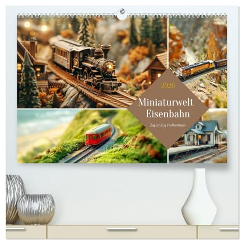 Miniaturwelt Eisenbahn - Zug um Zug ins Abenteuer (hochwertiger Premium Wandkalender 2026 DIN A2 quer), Kunstdruck in Hochglanz: Faszination kleiner Welten (CALVENDO Hobbys)
