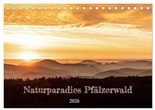 Naturparadies Pfälzerwald (Tischkalender 2026 DIN A5 quer), CALVENDO Monatskalender: Der Pfälzerwald -vielfältige Natur in allen Farben und Formen (CALVENDO Natur)