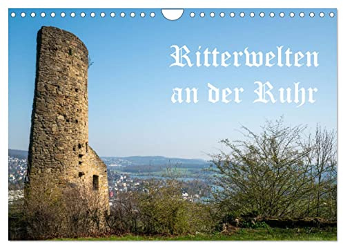 Ritterwelten an der Ruhr (Wandkalender 2026 DIN A4 quer), CALVENDO Monatskalender: Die Ruhr als Verkehrs- und Lebensader seit Jahrhunderten (CALVENDO Orte)