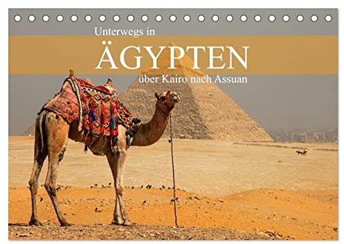 Unterwegs in Ägypten - über Kairo nach Assuan (Tischkalender 2026 DIN A5 quer), CALVENDO Monatskalender: Faszinierende Kultur- und Landschaftsmotive zwischen Kairo und Assuan (CALVENDO Orte)