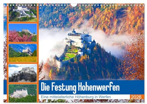 Die Festung Hohenwerfen (Wandkalender 2026 DIN A3 quer), CALVENDO Monatskalender: Impressionen von der mittelalterlichen Höhenburg in Werfen (CALVENDO Orte)