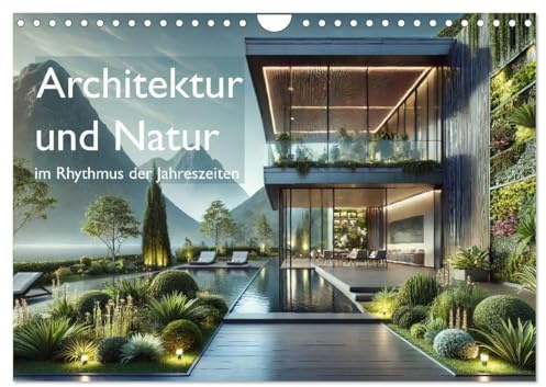 Architektur und Natur im Rhythmus der Jahreszeiten (Wandkalender 2026 DIN A4 quer), CALVENDO Monatskalender: Ein einzigartiger Kalender, der moderne ... der Jahreszeiten verbindet. (CALVENDO Orte)