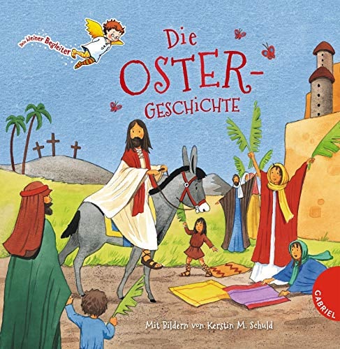 Dein kleiner Begleiter: Die Ostergeschichte: Passionsgeschichte als Papp-Bilderbuch (Dein kleiner Begleiter: Dein kleiner Begleiter entdeckt mit dir die Welt)