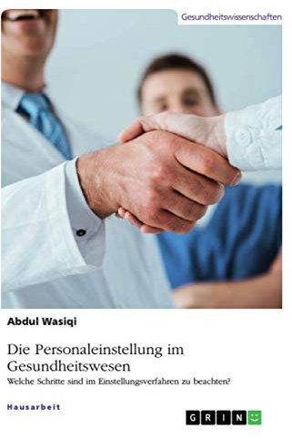 Die Personaleinstellung im Gesundheitswesen: Welche Schritte sind im Einstellungsverfahren zu beachten?