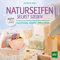 Naturseifen selbst sieden: Anleitungen ● Rezepte ● Tipps & Tricks
