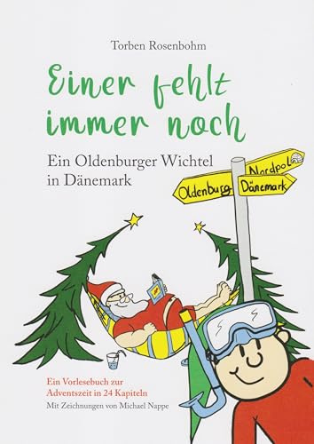 Einer fehlt immer noch - Ein Oldenburger Wichtel in Dänemark: Ein Vorlesebuch zur Adventszeit in 24 Kapiteln