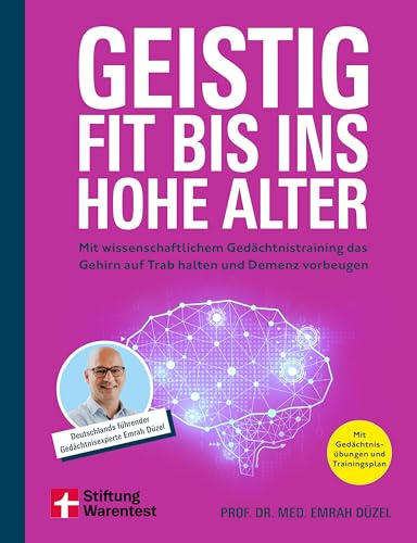 Geistig fit bis ins hohe Alter - Ernährung, Sport und Gehirnjogging: Mit wissenschaftlichem Gedächtnistraining das Gehirn auf Trab halten und Demenz vorbeugen | Mit Gedächtnisübungen und Trainingsplan