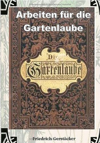 Arbeiten für die Gartenlaube: Sämtliche Erzählungen