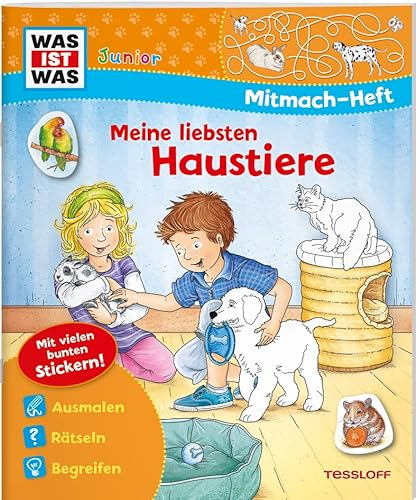 WAS IST WAS Junior Mitmach-Heft Meine liebsten Haustiere (WAS IST WAS Junior Mitmach-Hefte)