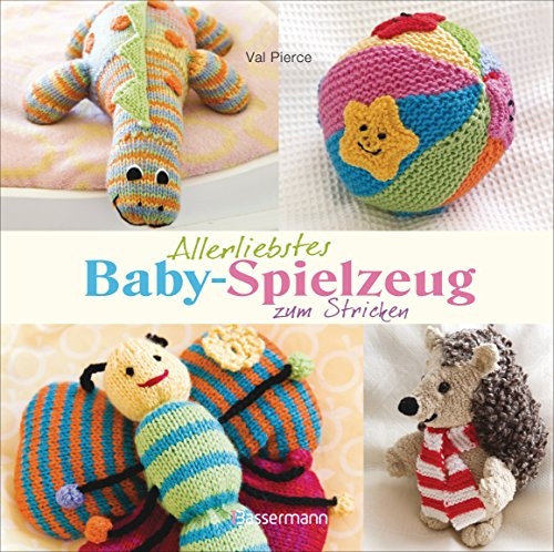 Allerliebstes Baby-Spielzeug: zum Stricken