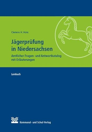 Jägerprüfung in Niedersachsen: Amtlicher Fragen- und Antwortkatalog mit Erläuterungen. Lernbuch