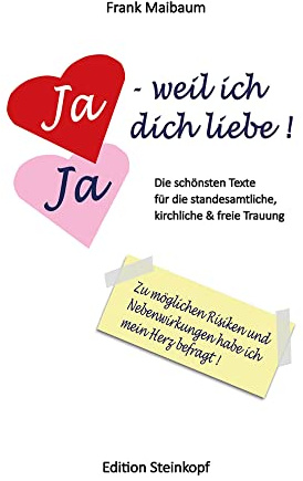 Ja - weil ich dich liebe!: Die schönsten Texte für die standesamtliche, kirchliche und freie Trauung