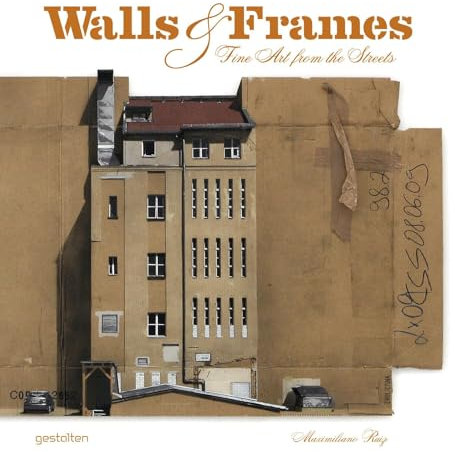 Walls & Frames: Fine Art from the Streets