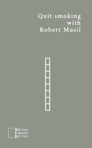 Quit smoking with Robert Musil: Ein Entwöhnungsbuch (etkbooks)