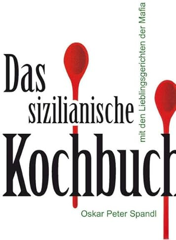 Das sizilianische Kochbuch: Mit den Lieblingsgerichten der Mafia