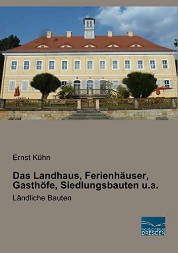 Das Landhaus, Ferienhaeuser, Gasthoefe, Siedlungsbauten u.a.: Laendliche Bauten: Ländliche Bauten