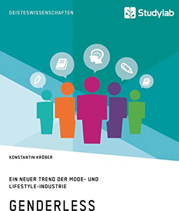 Genderless. Ein neuer Trend der Mode- und Lifestyle-Industrie