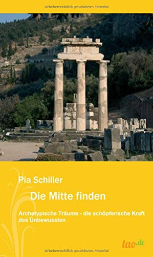 Die Mitte finden: Archetypische Träume-die schöpferische Kraft des Unbewussten