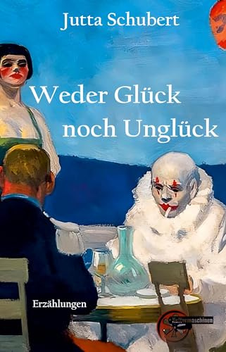 Weder Glück noch Unglück: Erzählungen