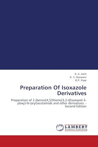 Preparation Of Isoxazole Derivatives: Preparation of 2-(benzo[4,5]thieno[3,2-d]isoxazol-3-yloxy)-N-(aryl)acetamide and other derivatives. - Second Edition