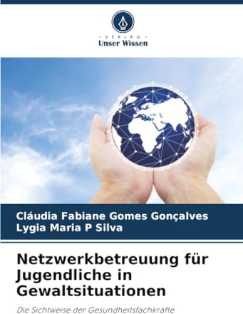 Netzwerkbetreuung für Jugendliche in Gewaltsituationen: Die Sichtweise der Gesundheitsfachkräfte