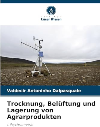 Trocknung, Belüftung und Lagerung von Agrarprodukten: I. Psychrometrie