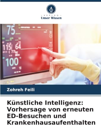 Künstliche Intelligenz: Vorhersage von erneuten ED-Besuchen und Krankenhausaufenthalten: DE