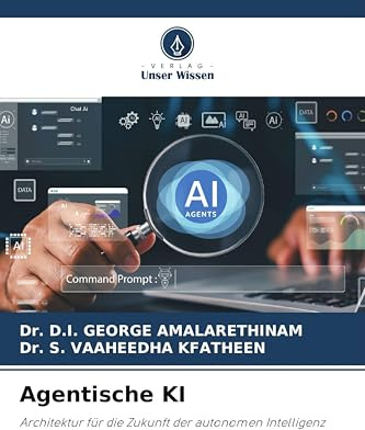 Agentische KI: Architektur für die Zukunft der autonomen Intelligenz