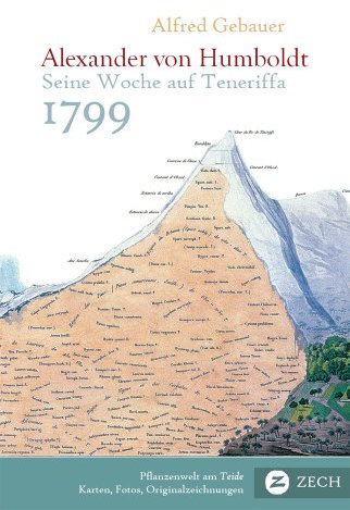 Alexander von Humboldt. Seine Woche auf Teneriffa 1799: Beginn der Südamerika-Reise. Sein Leben, sein Wirken (Biographie / historischer Reisebericht)
