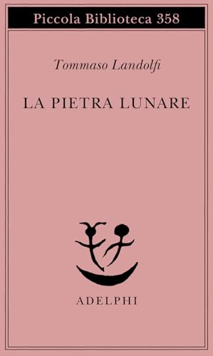 La pietra lunare. Scena della vita di provincia: Scene della vita di provincia. Hrsg. v. Idolina Landolfi (Piccola biblioteca Adelphi)