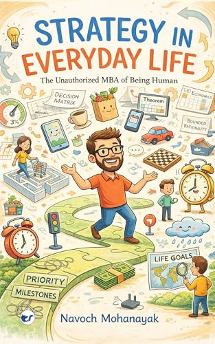 Strategy in Everyday Life: The Unauthorized MBA of Being Human