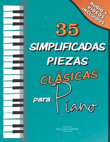 35 Simplificadas Piezas Clásicas para Piano: Partituras fáciles de Chopin, Bach, Beethoven, Chaikovski, Mozart, Liszt, Debussy, Grieg, Satie, Joplin, Händel, Strauss, Vivaldi..