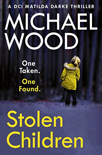 STOLEN CHILDREN: A gripping and addictive new crime thriller you need to read in 2022 (DCI Matilda Darke Thriller, Band 6)