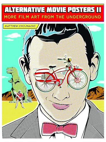 Alternative Movie Posters II: More Film Art from the Underground (Alternative Movie Posters, 2)