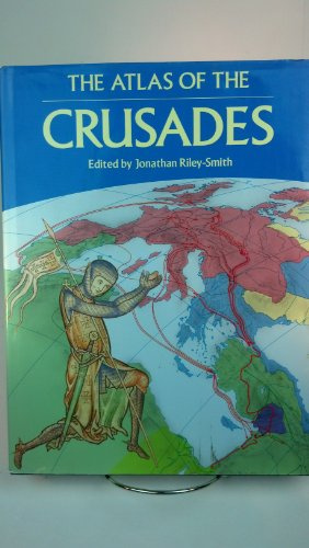 The Atlas of the Crusades (CULTURAL ATLAS OF)