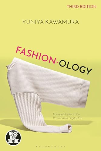 Fashion-ology: Fashion Studies in the Postmodern Digital Era (Dress, Body, Culture)