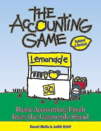 The Accounting Game: Basic Accounting Fresh from the Lemonade Stand