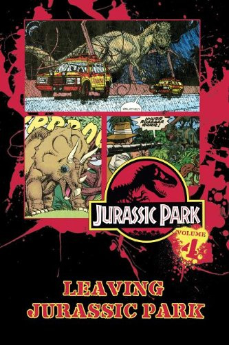 Jurassic Park Vol. 4: Leaving Jurassic Park (Jurassic Park, 4, Band 4)