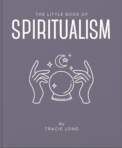 The Little Book of Spiritualism (Little Books of Mind, Body & Spirit)