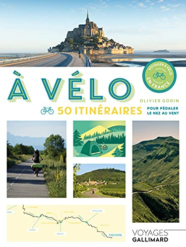 À vélo: 50 itinéraires pour pédaler le nez au vent